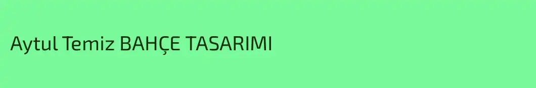 Aytul Temiz BAHÇE TASARIMI